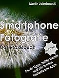 Smartphone-Fotografie - Das Praxisbuch