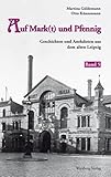 Auf Mark(t) und Pfennig. Geschichten und Anekdoten aus dem alten Leipzig, Bd. 5