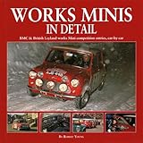Works Minis in Detail: Bmc & British Leyland Works Mini Competition Entries, Car-By-Car