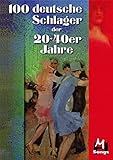 100 deutsche Schlager der 20er bis 40er Jahre