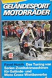 Geländesport-Motorräder. Das Tuning von Serien-Zweitaktmaschinen für Gelände- und Moto Cross-Wettbewerbe.