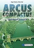 Arcus compactus. Eine Einführung in Latein als 3. Fremdsprache und spät beginnendes Latein: Arcus compactus: Vokabeln und Grammatik