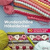 Wunderschöne Häkeldecken: 40 farbenfrohe Modelle