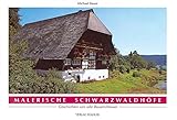 Malerische Schwarzwaldhöfe: Geschichten um alte Bauernhäuser