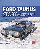 Ford Taunus Story: Alle Generationen seit 1945 Buckel, Knudsen & Co