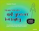 Kleine Schritte mit großer Wirkung: 101 Methoden, wie du dein Team in Zeiten großer Veränderungen stärkst und führst