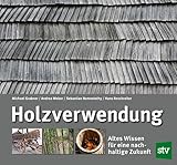 Holzverwendung: Altes Wissen für eine nachhaltige Zukunft