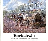 Barbelroth. Ein Pfälzer Dorf im Spiegel alter Fotograpien aus 7 Jahrzehnten. o.A.