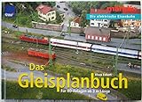 Das Gleisplanbuch: Märklin - Die elektrische Eisenbahn Für H0-Anlagen ab 3m Länge