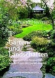 Gärten und Landschaften: Erfahrungen und Perspektiven aus der Praxis des Garten-Bauens