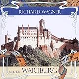 Richard Wagner und die Wartburg