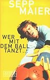 Wer mit dem Ball tanzt.